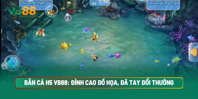 Bắn Cá H5 VB88: Đỉnh Cao Đồ Họa, Đã Tay Đổi Thưởng