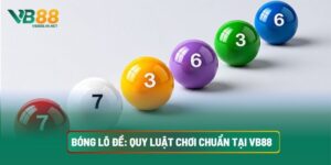 Bóng Lô Đề: Quy Luật Chơi Chuẩn Tại VB88