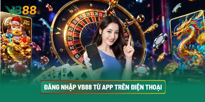 Đăng Nhập VB88 2 Đăng Nhập VB88 Từ App Trên Điện Thoại