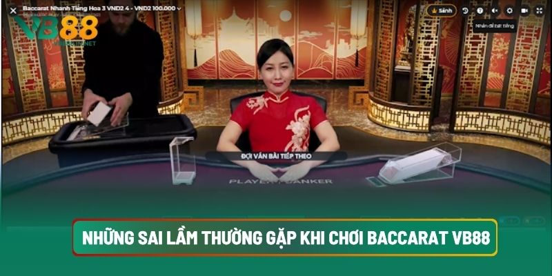 Baccarat VB88: Hướng Dẫn Chơi, Luật Cược 5 Những Sai Lầm Thường Gặp Khi Chơi Baccarat VB88