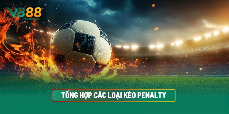Tổng Hợp Các Loại Kèo Penalty Đâu Là Kèo Cược Dành Cho Bạn?