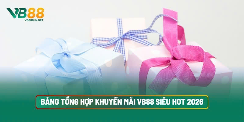 Khuyến Mãi VB88 2 Bảng Tổng Hợp Khuyến Mãi VB88 Siêu Hot 2026