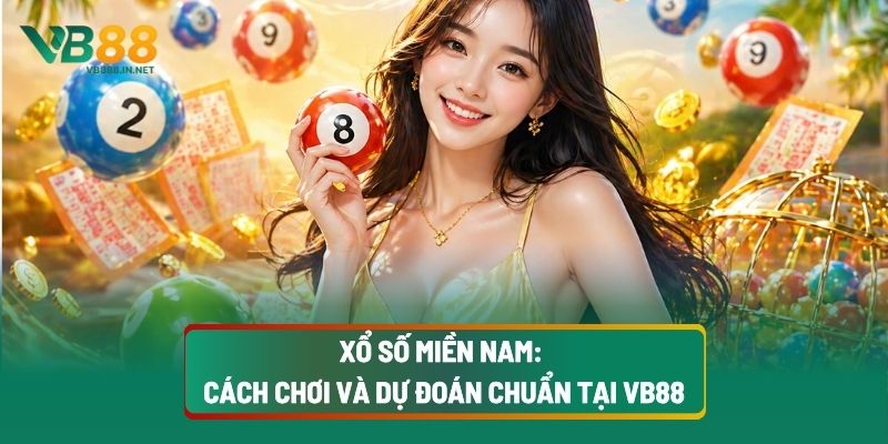 Xổ Số Miền Nam: Cách Chơi Và Dự Đoán Chuẩn Tại VB88